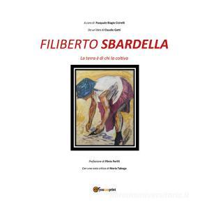 Filiberto Sbardella. La terra è di chi la coltiva. Ediz. illustrata.pdf