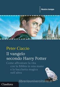 Il vangelo secondo Harry Potter. Come affrontare la vita con la Bibbia in una mano e la bacchetta magica nellaltra.pdf