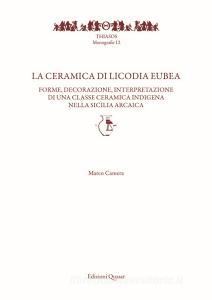 La ceramica di Licodia Eubea. Forme, decorazione, interpretazione di una classe ceramica indigena nella Sicilia arcaica.pdf