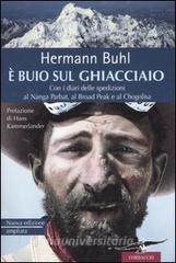 È buio sul ghiacciaio. Con i diari delle spedizioni al Nanga Parbat, al Broad Peak e al Chogolisa.pdf