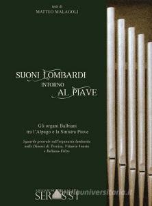 Suoni lombardi intorno al Piave. Gli organi Balbiani tra lAlpago e la Sinistra Piave. Sguardo generale sullorganaria lombarda nelle diocesi di Treviso, Vittorio Ve.pdf