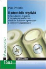 Il potere della negatività. Gruppi, lavoro, relazioni: il metodo per trasformare conflitti e malessere e potenziare il benessere organizzativo.pdf