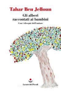 Ebook Gli alberi raccontati ai bambini di Tahar Ben Jelloun edito da La nave di Teseo