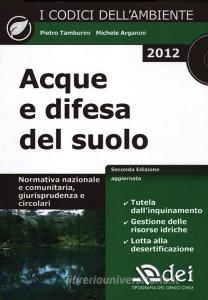Acque e difesa del suolo. Normativa nazionale e comunitaria, giurisprudenza e circolari. Con CD-ROM.pdf