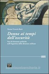 Donne ai tempi delloscurità. Voci di detenute politiche dellArgentina della dittatura militare.pdf