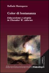 Color di lontananza. Educazione e utopia in Theodor W. Adorno.pdf