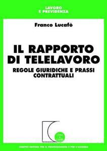 Il rapporto di telelavoro. Regole giuridiche e prassi contrattuali.pdf
