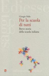 Per la scuola di tutti. Breve storia della scuola italiana.pdf