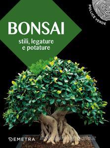 Bonsai. Stili, legature e potature.pdf