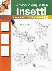 Come disegnare insetti con semplici passaggi. Ediz. a colori.pdf