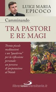 Ebook Camminando tra pastori e re magi di Epicoco Luigi Maria edito da San Paolo Edizioni