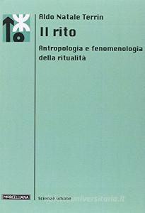 Il rito. Antropologia e fenomenologia della ritualità.pdf