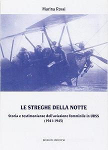Le streghe nella notte. Storia e testimonianze dellaviazione femminile in Urss (1941-1945).pdf