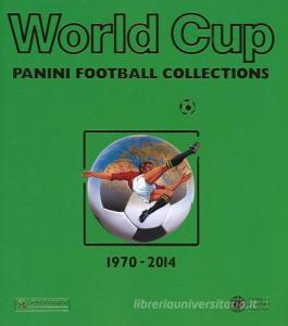 World cup. Panini football collections (1970-2014). Ediz. multilingue.pdf