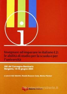 Insegnare ad imparare in italiano L2: le abilità di studio per la scuola e luniversità. Atti del Convegno-Seminario (Bergamo, 14-16 giugno 2004).pdf