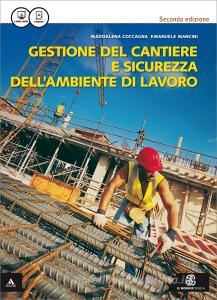 Gestione del cantiere e sicurezza dellambiente di lavoro. Con quaderno. Vol. unico. Per le Scuole superiori. Con e-book. Con espansione online.pdf