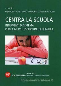 Centra la scuola. Interventi di sistema per la grave dispersione scolastica.pdf