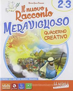 Il nuovo Racconto meraviglioso. Con Coloriamo la Bibbia Classe, Quaderno creativo e Insieme! Accoglienza, interreligione, intercultura. Per la 1ª, 2ª e 3ª elementare. C.pdf