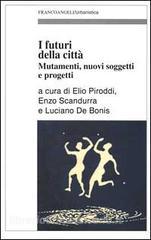I futuri della città. Mutamenti, nuovi soggetti e progetti.pdf