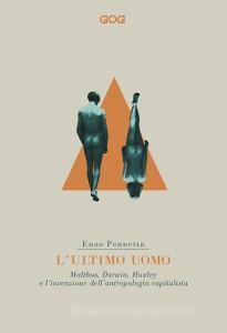 L ultimo uomo. Malthus, Darwin, Huxley e linvenzione dellantropologia capitalista.pdf