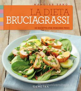 La dieta bruciagrassi. 50 ricette per perdere peso.pdf