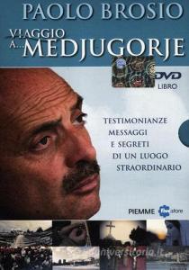 Viaggio a... Medjugorje. Testimonianze, messaggi e segreti di un luogo straordinario. 2 DVD. Con libro.pdf