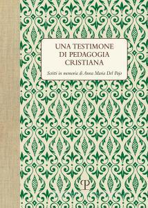 Una testimone di pedagogia cristiana. Scritti in memoria di Anna Maria del Pajo.pdf