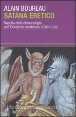Satana eretico. Nascita della demonologia nellOccidente medievale (1280-1330).pdf