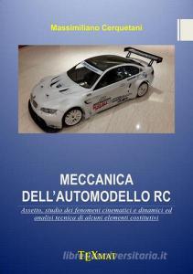 Meccanica dellautomodello RC. Assetto, studio dei fenomeni cinematici e dinamici ed analisi tecnica di alcuni elementi costitutivi.pdf