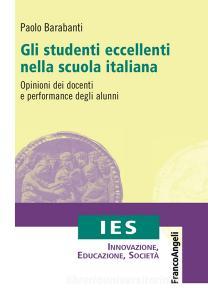 Gli studenti eccellenti nella scuola italiana. Opinioni dei docenti e performance degli alunni.pdf