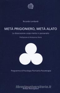 Metà prigioniero, metà alato. La dissociazione corpo-mente in psicoanalisi.pdf