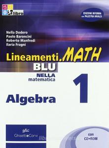 Lineamenti.math blu. Algebra. Con prove INVALSI. Per le Scuole superiori. Con CD-ROM. Con espansione online vol.1.pdf