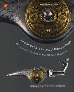 Le armi da fuoco a ruota al museo Stibbert-Wheellock firearms at the Stibbert Museum.pdf