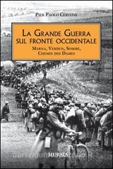 La grande guerra sul fronte occidentale. Marna, Verdun, Somme, Chemin des Dames.pdf