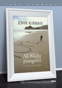 Gli All Blacks non piangono. La mia vita, la mia battaglia.pdf