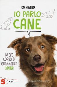 Io parlo cane. Breve corso di grammatica canina.pdf