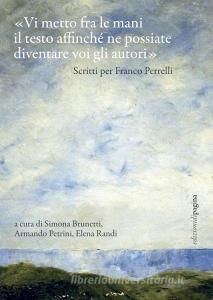 Ebook «Vi metto fra le mani il testo affinché ne possiate diventare voi gli autori» di Randi Elena, Petrini Armando, Brunetti Simona edito da Edizioni di Pagina