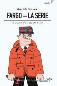 Fargo. La serie. Il fascino discreto del male. Ediz. integrale.pdf