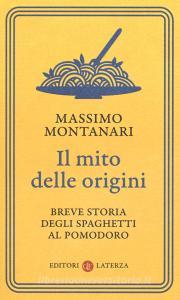 Il mito delle origini. Breve storia degli spaghetti al pomodoro.pdf