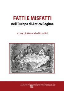 Ebook Fatti e misfatti nell'Europa di Antico Regime di a cura di Alessandro Boccolini edito da Edizioni Sette Città