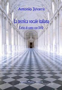 La tecnica vocale italiana. Corso di canto. Con DVD.pdf