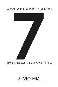 La magia della maglia numero 7 tra genio, sregolatezza e fatica.pdf