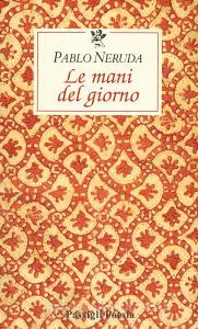 Le mani del giorno. Testo spagnolo a fronte.pdf