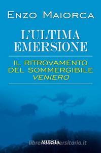 L ultima emersione. Il ritrovamento del sommergibile Veniero.pdf