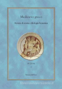 Medioevo greco. Rivista di storia e filologia bizantina (2018). Ediz. critica vol.18.pdf