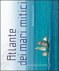 Atlante dei mari mitici. Ediz. illustrata.pdf
