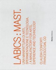 Labics: Mast. Una manifattura di arti, sperimentazione e tecnologia. Ediz. italiana e inglese.pdf