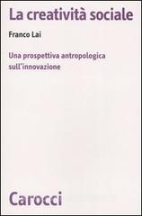 La creatività sociale. Una prospettiva antropologica sullinnovazione.pdf