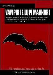 Vampiri e lupi mannari. Le origini, la storia, le leggende di due tra le più inquietanti figure demoniache, dallantichità classica ai nostri giorni.pdf