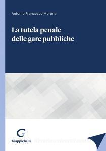 Ebook La tutela penale delle gare pubbliche - e-Book di Antonio Morone edito da Giappichelli Editore